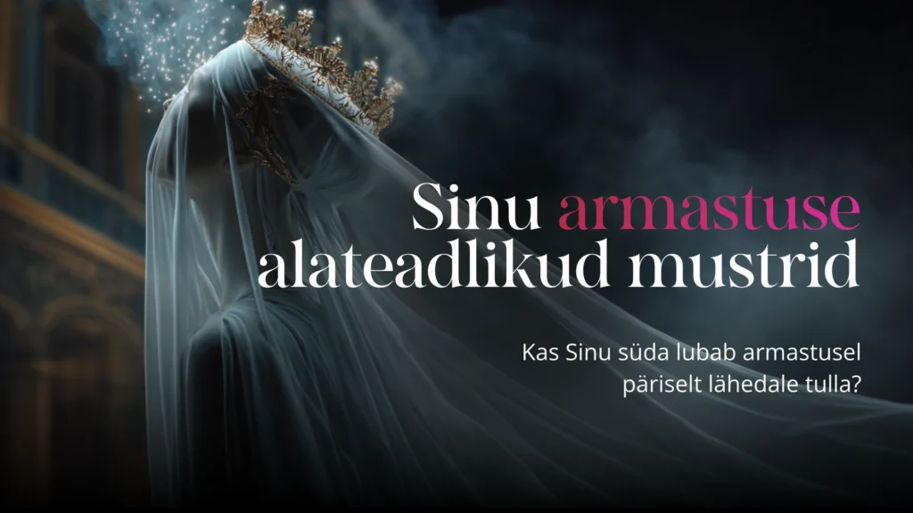 Sinu armastuse alateadlikud mustrid