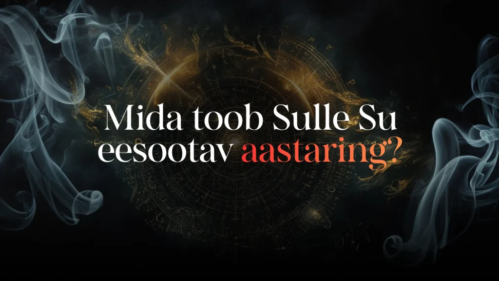 Mida toob Sulle Su eesootav aastaring?